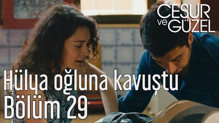 Cesur ve Güzel 29. Bölüm Hülya Oğluna Kavuştu