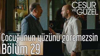 Cesur ve Güzel 29. Bölüm Çocuğunun Yüzünü Göremezsin