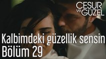 Cesur ve Güzel 29. Bölüm Kalbimdeki Güzellik Sensin