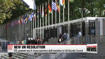U.S. presents draft UN Security Council resolution, adding more N. Korean individuals and entities to blacklist