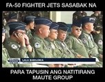 FA-50 fighter jets ang gagamitin ng PAF para maglunsad ng opensiba laban sa mga ISIS terror group