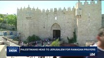 i24NEWS DESK | Palestinians head to Jerusalem for Ramadan prayers | Friday, June 2nd 2017