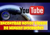 Encontrar vídeos de suas inscrições no Youtube