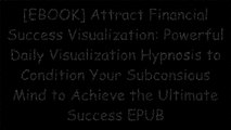 [yJErk.!Best] Attract Financial Success Visualization: Powerful Daily Visualization Hypnosis to Condition Your Subconsious Mind to Achieve the Ultimate Success by Will Johnson Jr.Will Johnson Jr.Will Johnson Jr.Will Johnson Jr. ZIP