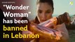 Wonder woman Movie is banned because lead actresses support Israeli forces against Palestinian