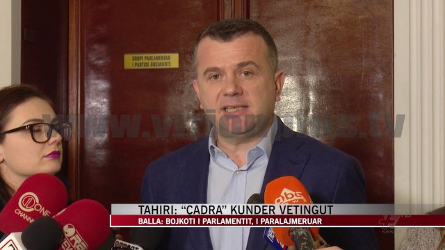 Tahiri: “Çadra” kundër vetingut - News, Lajme - Vizion Plus
