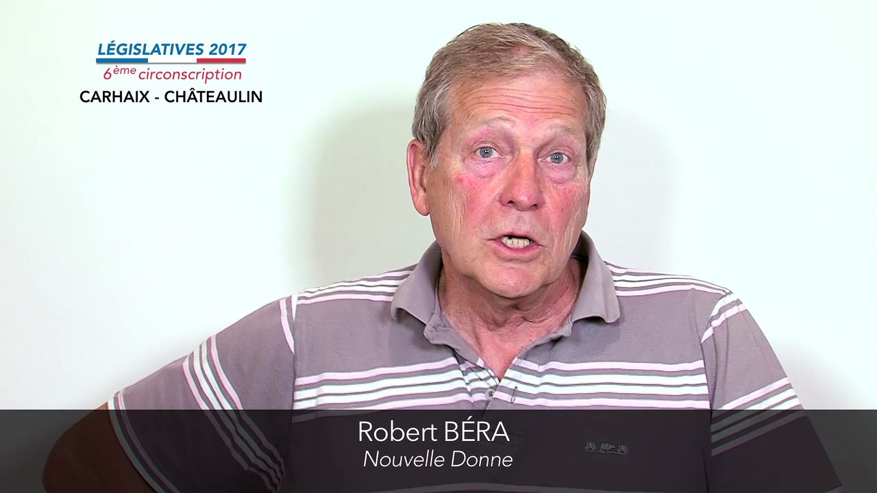 Législatives 2017. Robert Béra : 6e circonscription du Finistère (Carhaix-Châteaulin)