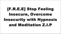 [6e9jj.B.E.S.T] Stop Feeling Insecure, Overcome Insecurity with Hypnosis and Meditation by Joel ThielkeJoel ThielkeJoel ThielkeJoel Thielke P.P.T