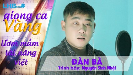 ĐÀN BÀ | OFFICIAL MUSIC VIDEO | NGUYỄN SINH NHẬT - GIỌNG CA VÀNG