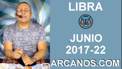 LIBRA JUNIO 2017-28 May al 3 Jun 2017-Amor Solteros Parejas Dinero Trabajo-ARCANOS.COM