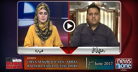 10pm with Nadia Mirza | 2 June-2017 | Orya Maqbool Jan, Abbas Badami, Fawad Chaudhry |