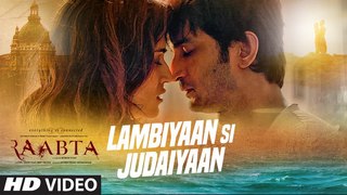 Lambiyaan Si Judaiyaan Song Full HD Video  - Raabta - Sushant Rajput, Kriti Sanon - Arijit Singh _ T-Series