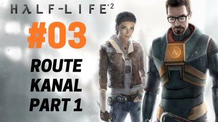 Half-Life 2 : Let's Play Half-Life 2 - Route Kanal (Part 01) 03/28