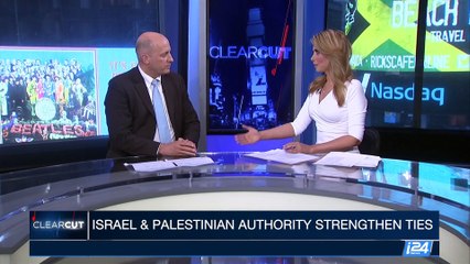 CLEARCUT | Israel & Palestinian authority strengthen ties | Friday, June 2nd 2017