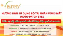 (8) [Martiderm] Hướng dẫn sử dụng Bộ trị nhăn vùng mắt Inoto Patch Eyes - Viên Mỹ