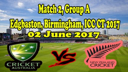 Australia vs New Zealand | Match 2 | Group A | Edgbaston, Birmingham | 02 June 2017 | ICC CT 2017 | Full Highlights