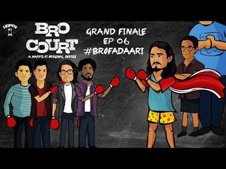 BRO COURT | GRAND FINALE EPISODE #6 | #BROFADAARI | BHUVAN BAM | Funk You