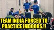 ICC Champions Trophy: India Team practice indoors ahead of clash vs Pakistan | Oneindia News