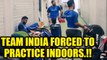 ICC Champions Trophy: India Team practice indoors ahead of clash vs Pakistan | Oneindia News