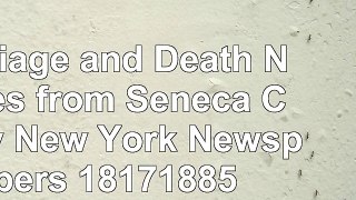 read  Marriage and Death Notices from Seneca County New York Newspapers 18171885 5218e4a8