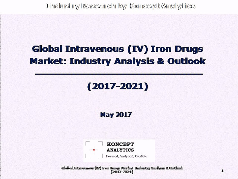 Global Intravenous (IV) Iron Drugs Market: Industry Analysis & Outlook (2017-2021)
