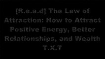 [0sfaI.!Best] The Law of Attraction: How to Attract Positive Energy, Better Relationships, and Wealth by Grace Bell PPT
