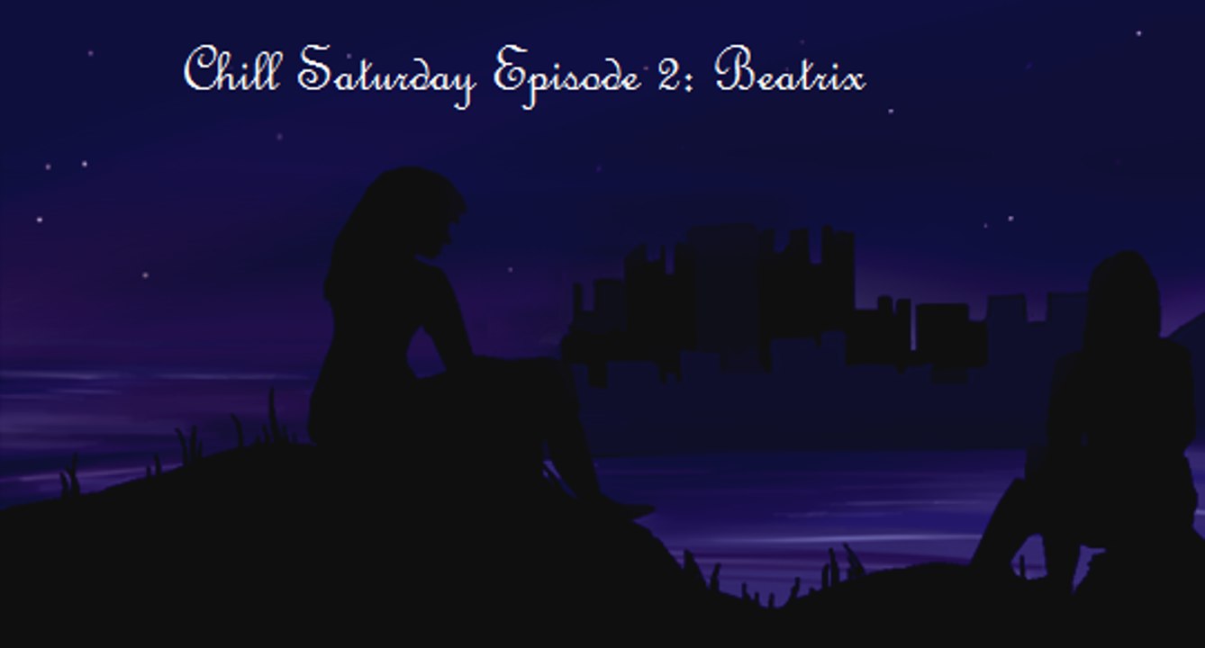 Chill Saturday Episode 2- Beatrix