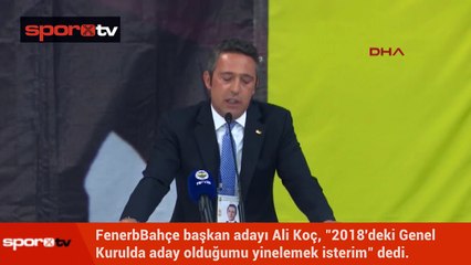Ali Koç 2018'de adaylığını tekrar etti