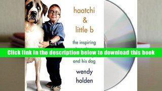Popular Book  Haatchi   Little B: The Inspiring True Story of One Boy and His Dog  For Full