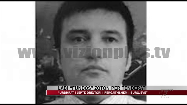 Labi “fundos” Artur Zoton për tenderat - News, Lajme - Vizion Plus