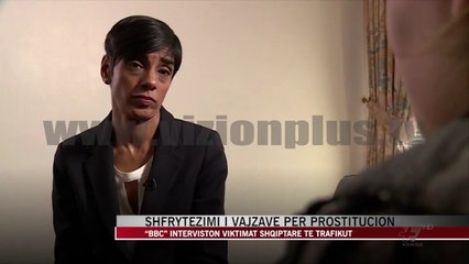 “BBC” interviston viktimat shqiptare të trafikut njerëzor - News, Lajme - Vizion Plus