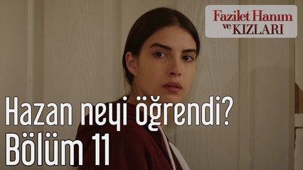 Fazilet Hanım ve Kızları 11. Bölüm Hazan Neyi Öğrendi?