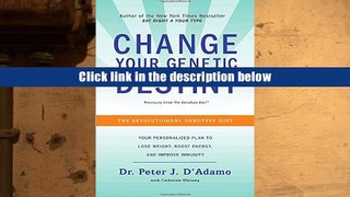 Best PDF  Change Your Genetic Destiny: The Revolutionary Genotype Diet [Download] Online