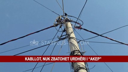 KABLLOT, NUK ZBATOHET URDHËRI I “AKEP”