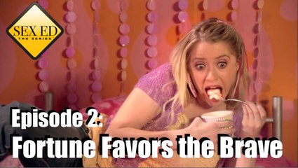 Sex Ed the Series Episode 2_ Fortune Favors the Brave