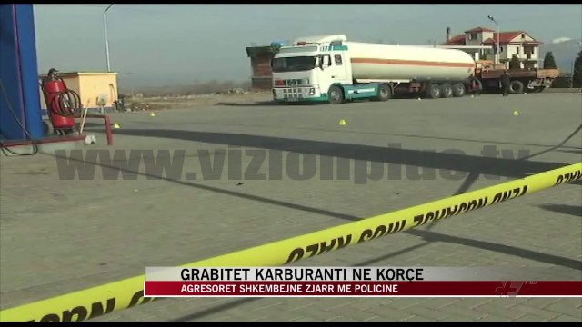 Grabitet karburanti në Korçë, shkëmbim zjarri me policinë - News, Lajme - Vizion Plus