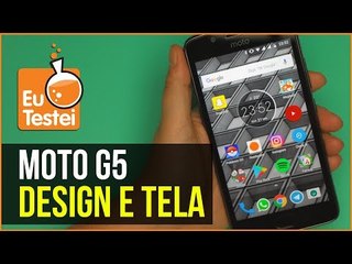 Moto G5 - Design e sua tela Full HD - Saiba tudo - EuTestei