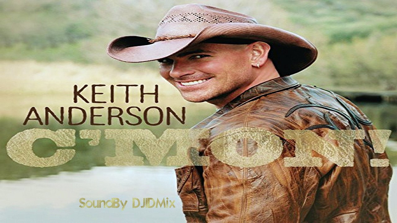 Keith Anderson - C'MON (SoundBy DJIDMix)