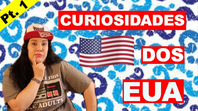 Curiosidades dos EUA - Parte 1 - iloveluly