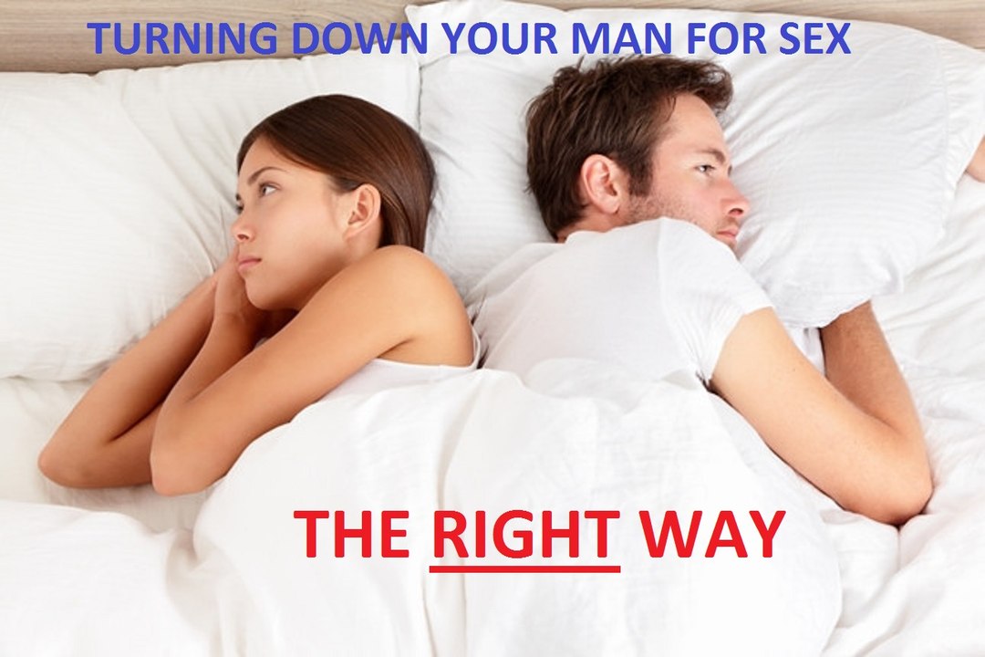 How to Turn Down Your Man the Right Way