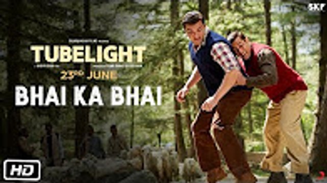 Tubelight _ Bhai Ka Bhai _ Salman Khan _ Sohail Khan _ Kabir Khan