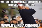 The Memorial Tournament 2017 Golf Betting Tips