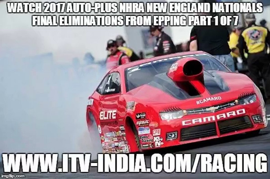 2017 Auto-Plus NHRA New England Nationals Final Eliminations from Epping Part 1 of 7