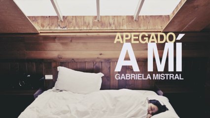 Apegado a mí - Gabriela Mistral