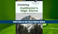 Best Ebook  Climbing California s High Sierra, 2nd: The Classic Climbs on Rock and Ice (Climbing