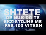 Next - Speciale - Kombe që nuk do të ekzistojnë pas100 vjetesh - 3 Mars 2017 - Show - Vizion Plus