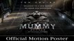 The Mummy | Official Motion Poster | Tom Cruise, Annabelle Wallis, Sofia Boutella & Alex Kurtzman