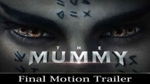 The Mummy | Final Motion Trailer | Tom Cruise, Annabelle Wallis, Sofia Boutella & Alex Kurtzman