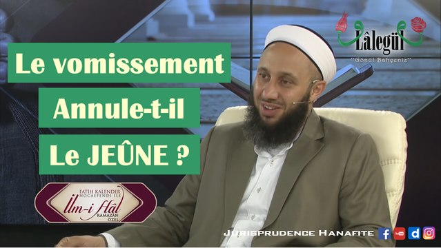 Le vomissement annule-t-il le jeûne ? Shaykh Fatih Kalender