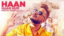 Millind Gaba: Haan Haan Hum Peete Hain Video Song | New Hindi Song 2017 - T-Series India Official